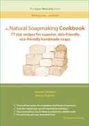 Natural Soapmaking Cookbook: 77 star recipes for superior, skin-friendly, eco-friendly handmade soaps