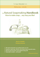 Natural Soapmaking Handbook: all you need to know to create your own as natural as possible handmade soap