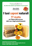 I tuoi saponi naturali: 77 ricette per l'igiene della persona, della casa e degli animali domestici